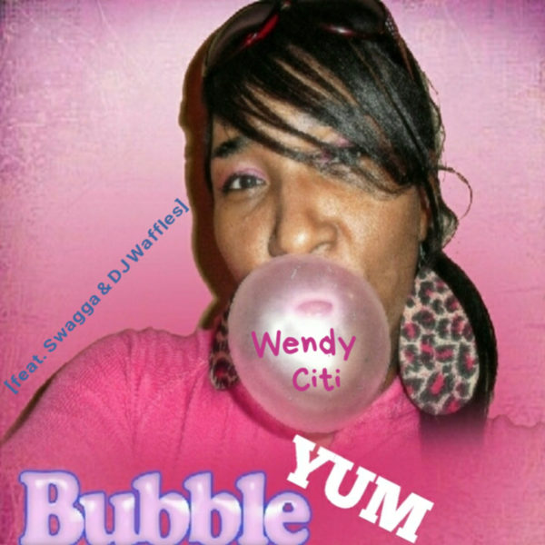 Stream Wendy Citi Bubble Yum Feat Dj Waffles On Spotify Amazon Itunes Etc Barz R Us Punchlines Metaphors News Etc